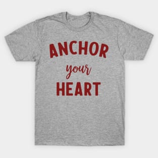 Anchor your heart T-Shirt